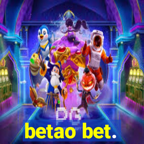 betao bet.